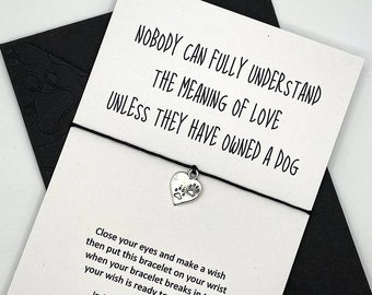 Dog Lover Wish Bracelet Gift Card. Nobody can fully understand the meaning of love unless they have owned a dog. Friendship Bracelet