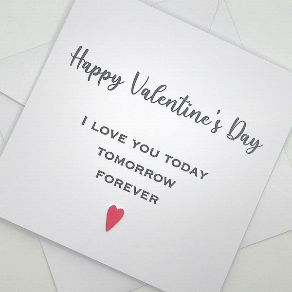 Valentine's Day Card for Him or Her. I Love You Today, Tomorrow, Forever. Card for Wife, Husband, Girlfriend, Boyfriend. Romantic Card