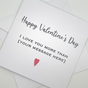 Carte de Saint-Valentin pour lui ou pour elle. Ajoutez votre message personnalisé. Je t'aime plus que... Carte pour femme, mari, petite amie, petit ami.