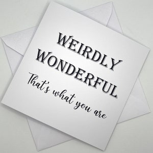 Carte de voeux étrangement merveilleuse - message inspirant « C'est ce que vous êtes » - Design minimaliste, carte juste parce que, pour lui pour elle