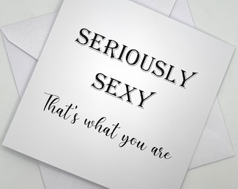 Seriously Sexy Greeting Card. Minimalist Inspirational Message, Just Because