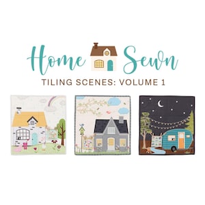 May include: Three square fabric panels with house and camping scenes. The panels feature a yellow house with a rainbow, a grey house with a birdhouse, and a teal camper under a night sky. The text "Home Sewn" and "Tiling Scenes: Volume 1" are also displayed.