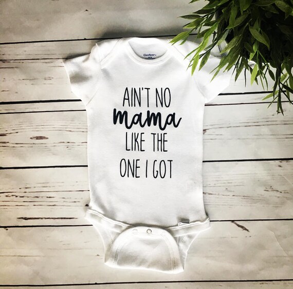 Ain't no Mama Like the One I Got Onesie Mother's Day | Etsy