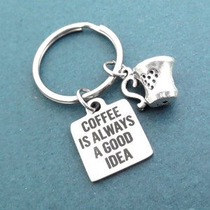 Coffee is always a good idea, Coffee, Cup, Silver, Key chain, Birthday, Best friends, Sister, Gift, Jewelry, Accessory