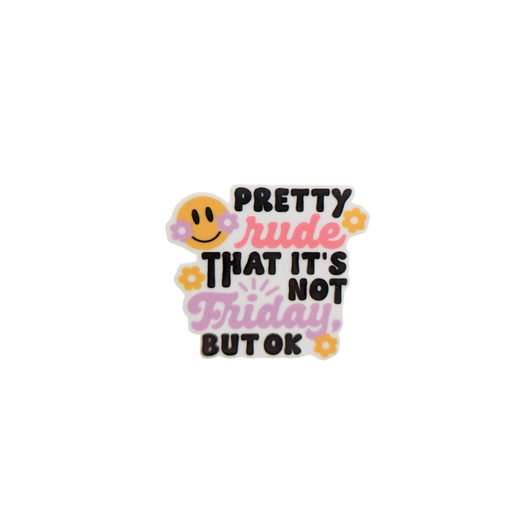 Friday Rude Pretty Rude That It's Not Friday / PLASTIC Add on / 13B25 - Etsy