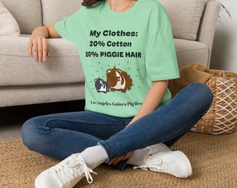 My Clothes are 80% PIGGIE HAIR  Guinea Pig unisex shirt Limited Edition Merchandise available thru November 4th, 2026