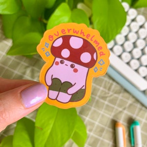 Overwhelmed Anxious Shroomby Mushroom Cute Vinyl Sticker Waterproof