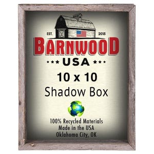 May include: A rustic wooden shadow box with a barnwood design. The box is 10 inches by 10 inches and features the text "BARNWOOD USA" and "100% Recycled Materials Made in the USA Oklahoma City, OK".