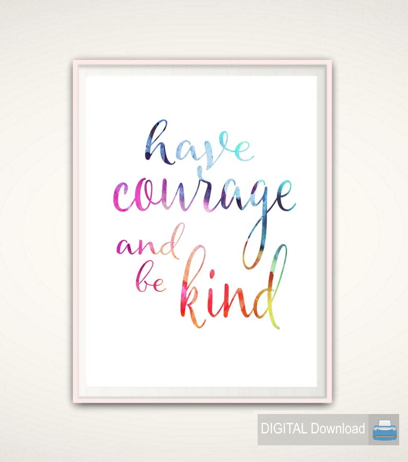 Have Courage and Be Kind Print Printable Typographic Print - Etsy