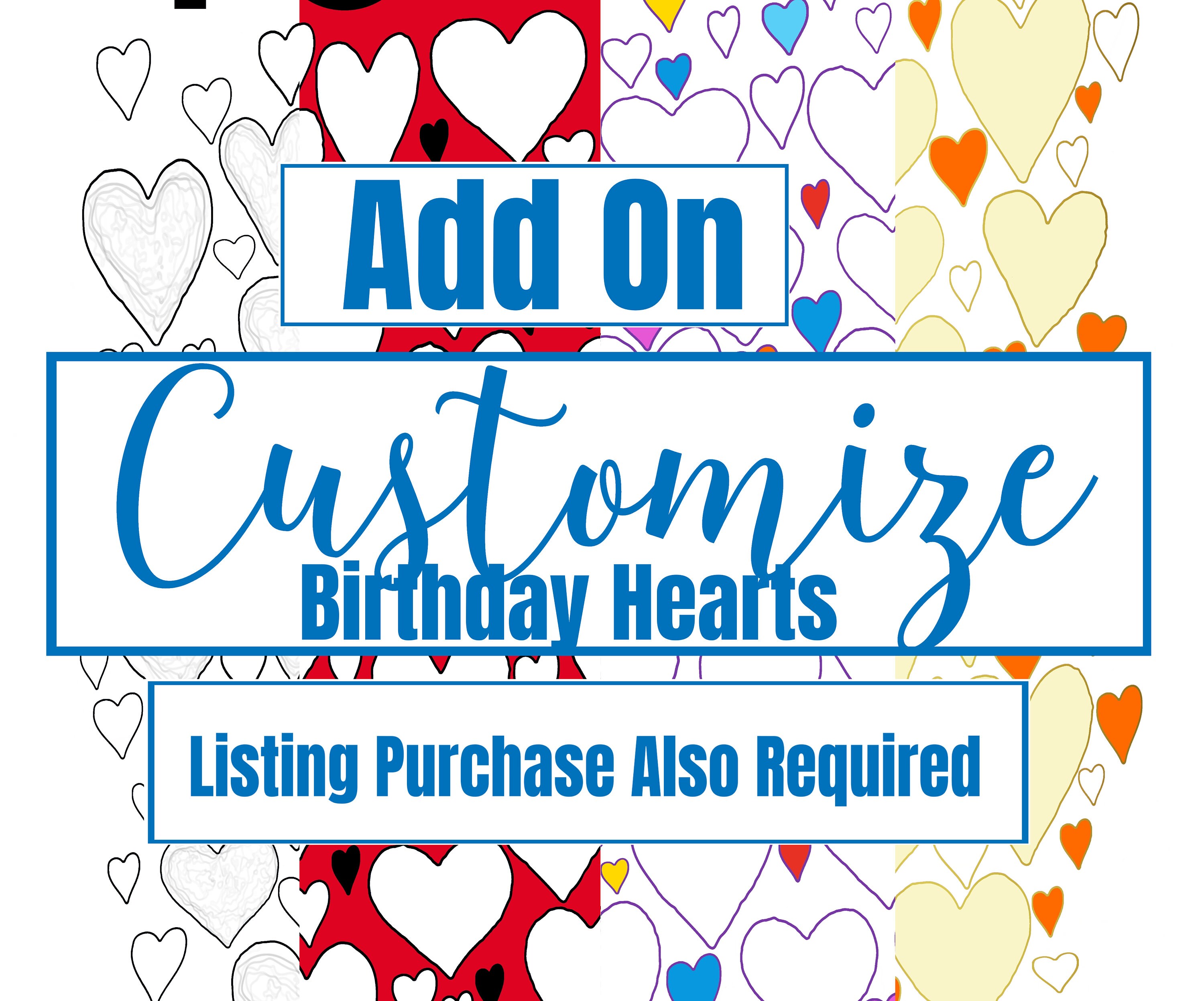 ADD ON CUSTOMIZATION of Birthday Hearts Downloads Change - Etsy