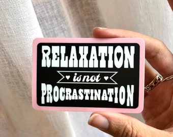 Relaxation is not Procrastination Vinyl Sticker | Mental Health Self Care Matte Sticker