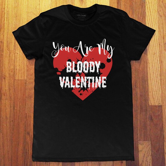 You Are My Bloody Valentine Heart | Horror Valentine's Day | Adult