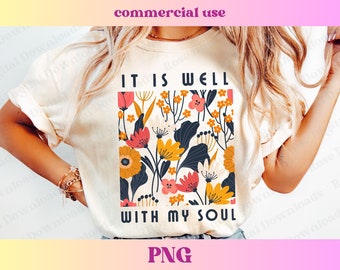 It Is Well With My Soul PNG | Floral Christian faith religious shirt design, Sublimation Wildflowers Bible Verse graphic, Jesus Lover Tshirt