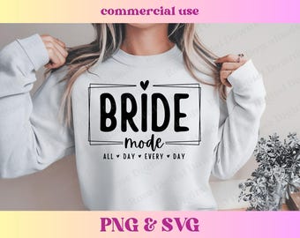 Bride Mode SVG PNG | Bridal shirt design | Wedding Day T-shirt Sublimation | Trending Wedding gift | Trending Bridal Digital, Engagement SVG