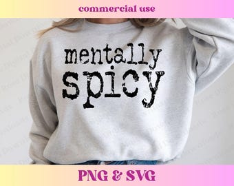 Mentally Spicy PNG SVG | Trendy Sarcastic Mental Health digital, Funny Neurospicy T-shirt Sublimation Trending Distressed Anxiety Sassy gift