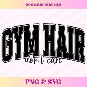 Peut inclure: Conception graphique en noir et blanc avec le texte "GYM HAIR don't care".
