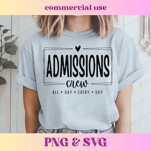 May include: A light blue t-shirt with the words "ADMISSIONS crew" in a black rectangular frame, with "ALL DAY EVERY DAY" below. The shirt also has a small black heart above the word "ADMISSIONS". The words "PNG & SVG" are at the bottom.