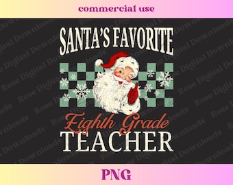 Santa's Favorite Eighth Grade Teacher PNG, Vintage Xmas Sweater, Distressed Christmas Holiday T-shirt Design Retro Sublimation Digital File