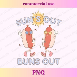 May include: A digital illustration of two hot dogs wearing sunglasses and smiling. The hot dogs are standing on their feet and have arms and legs. The text "SUN'S OUT BUNS OUT" is written in blue letters with a white outline. The background is a light pink color.