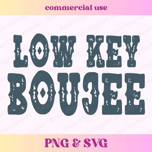Low Key Boujee PNG SVG Trendy Funny Png Funny Shirt PNG Trending ...