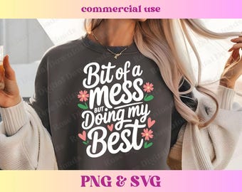 Bit of a Mess But Doing My Best SVG PNG | Trendy Sarcastic Anxiety Humor Shirt Digital | Trending Funny Mental Health Quote Sublimation