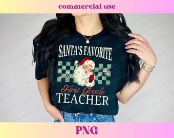 Santa's Favorite First Grade Teacher PNG, Vintage Xmas Sweater, Distressed Christmas Holiday T-shirt Design Retro Sublimation Digital File