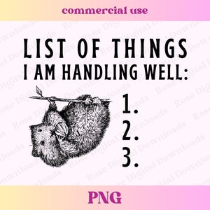 May include: A black and white illustration of a possum hanging upside down from a branch. The text "LIST OF THINGS I AM HANDLING WELL:" is above the possum. Below the possum is a numbered list: 1., 2., 3.