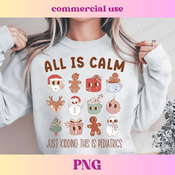 Funny Pediatrics PNG | Vintage Xmas Sweater | All is Calm Just Kidding Christmas Holiday T-shirt Design, Pediatric Retro Sublimation Digital