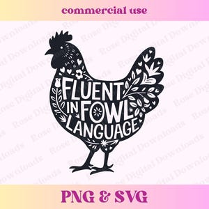 May include: Black and white silhouette of a chicken with a floral design. The chicken has the text "Fluent in Fowl Language" written on its body.