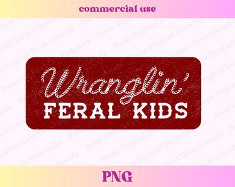 Wranglin Feral Kids PNG | Trendy western mama png | Funny mom Shirt PNG | Mama Digital Download Sublimation Design File, czcionka Wrangling Rope