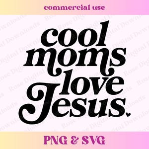 May include: Black and white graphic design with the text "Cool moms love Jesus." in a retro font style.