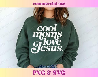 Cool Moms Love Jesus PNG SVG | Trendy Vintage Retro Faith Shirt | Distressed Religious Digital Trending Jesus Lover Sublimation for T-shirts