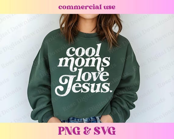 Cool Moms Love Jesus PNG SVG | Trendy Vintage Retro Faith Shirt | Distressed Religious Digital Trending Jesus Lover Sublimation for T-shirts