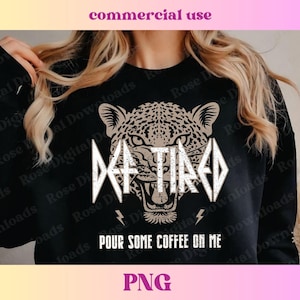 May include: Black sweatshirt with a white graphic of a leopard with the text "De-Tired" and "Pour Some Coffee On Me".
