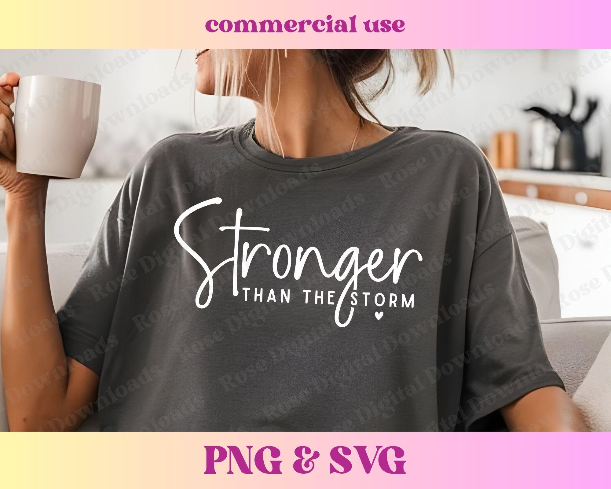 Stronger Than the Storm PNG SVG | Inspirational Trendy Faith Shirt ...