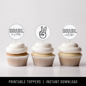 Bruh Birthday Cupcake Toppers Bruh It&#39;s My Birthday Teen Birthday Bruh Invite Bruh Birthday PDF Printable Toppers Preteen Birthday Download