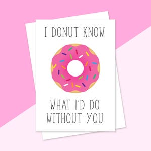 Je Donut savoir ce que j’avais faire sans vous, Donut carte, carte d’amitié, d’anniversaire romantique, amour, carte anniversaire, vierge carte de voeux