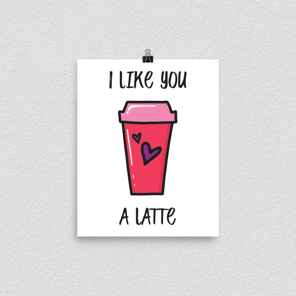 I Like You A Latte Poster Print Wall Art Home Decor Etsy