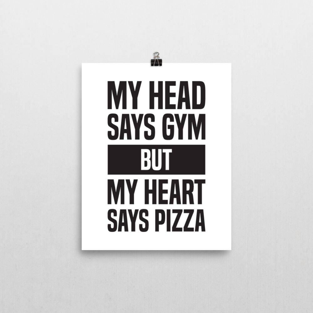 My Head Says Gym, But My Heart Says Pizza, Wall Art Print, Fitness Motivation, Pizza Lover, College Student Gift, Workout Buddy, Funny Quote