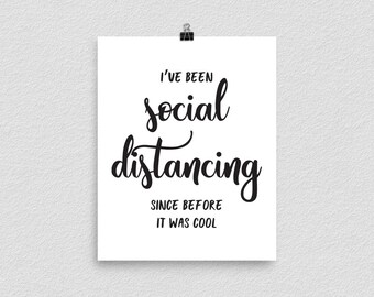 I've Been Social Distancing Since Before It Was Cool, Poster Print, Art Print, Home Quarantine, Stay At Home, Pandemic Humor, Introvert Gift