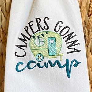 Campers Gonna Camp Happy Camper Embroidered Flour Sack Gift Towel