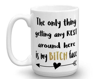 Rest Bitch Face Coffee Mug - Adult Humor Mug - Best Friend Birthday - Funny Coffee Mug