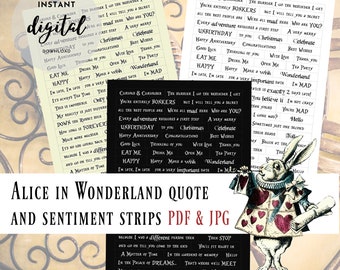 May include: Alice in Wonderland themed printable quote and sentiment strips in black text on a white background. The strips feature quotes from the book, such as "Curiouser and Curiouser", "The Hurrier I Go, The Behinder I Get", and "I'm Late, I'm Late, For a Very Important Date".