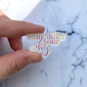 Remember Your Why, Pin Badge, Affirmation Badge, Graduation Badge, Motivational Pin Badge