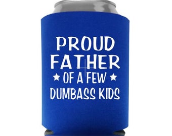 Proud Father Of A Few Dumbass Kids Can Cooler - Father's Day Can Cooler - Father's Day Gift -  Stocking Stuffer