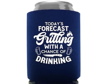 Today's Forecast Grilling With A Chance of Drinking Funny Can Cooler,  Father's Day, Dad Gift, Grandpa Gift, Male Gift, Stocking Stuffer