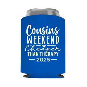 Cousins Weekend Cheaper Than Therapy 2025 Can Cooler - Stocking Stuffer - Gift - Party Favor - Girls Trip