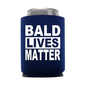 Bald Lives Matter Funny Can Cooler - Stocking Stuffer - Dad Gift - Grandpa Gift - Father&#39;s Day