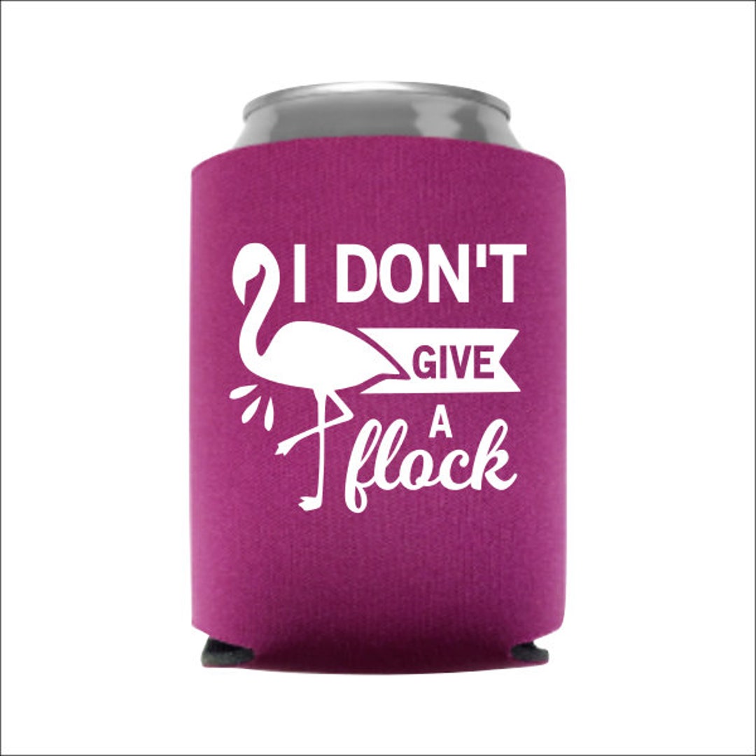 I Don't Give A Flock Funny Can Cooler - Stocking Stuffer - Gift - Party ...