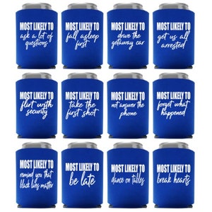 Most Likely To Day Drink, Get Us Arrested, Ask A Lot of Questions  & More Can Coolers - 24 Designs- Girl&#39;s Trip - Girl&#39;s Weekend